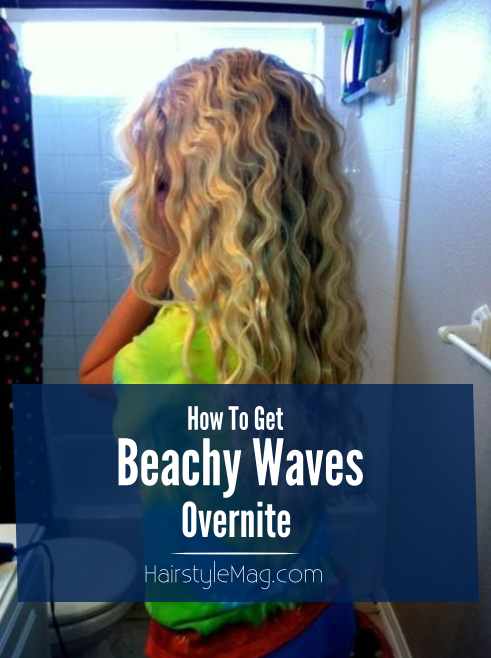 How To Get Beachy Waves OverNite