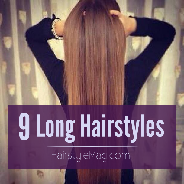 9 Long Hairstyles - HairstyleMag