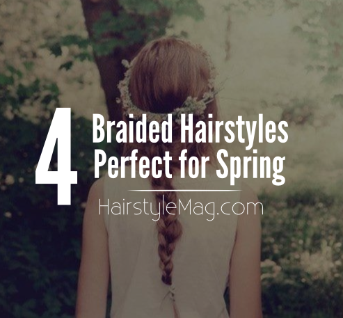 4 Braided Hairstyles Perfect for Spring