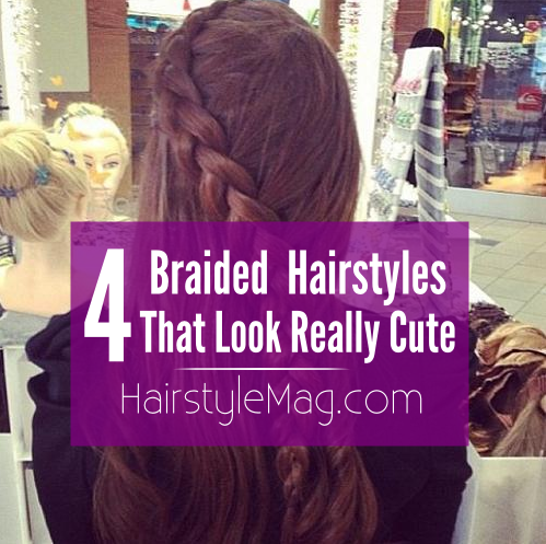 4 Really Cute Braided Hairstyles for Girls