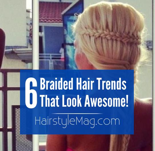 6 Braided Hair Trends that Look Awesome!