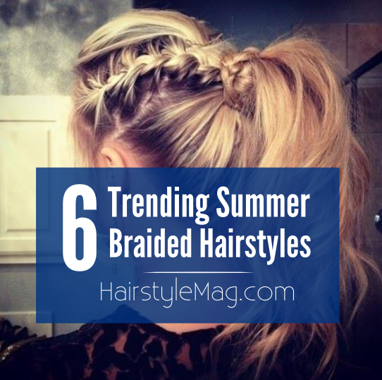6 Trending Summer Braided Hairstyles