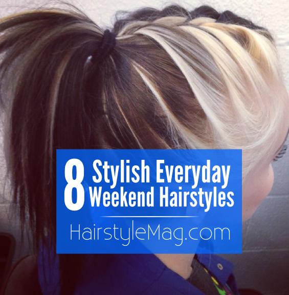 8 Stylish Everyday Weekend Hairstyles